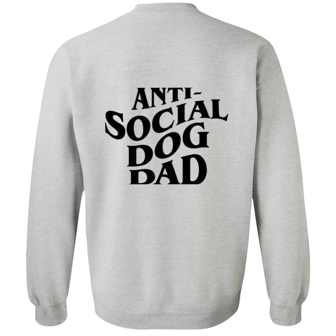 Anti Social Dog Dad Sweatshirt | Pet Lovers