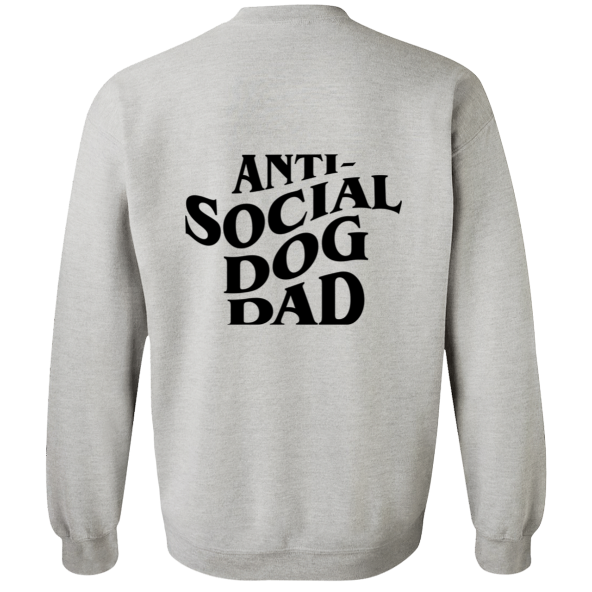 Anti Social Dog Dad Sweatshirt | Pet Lovers