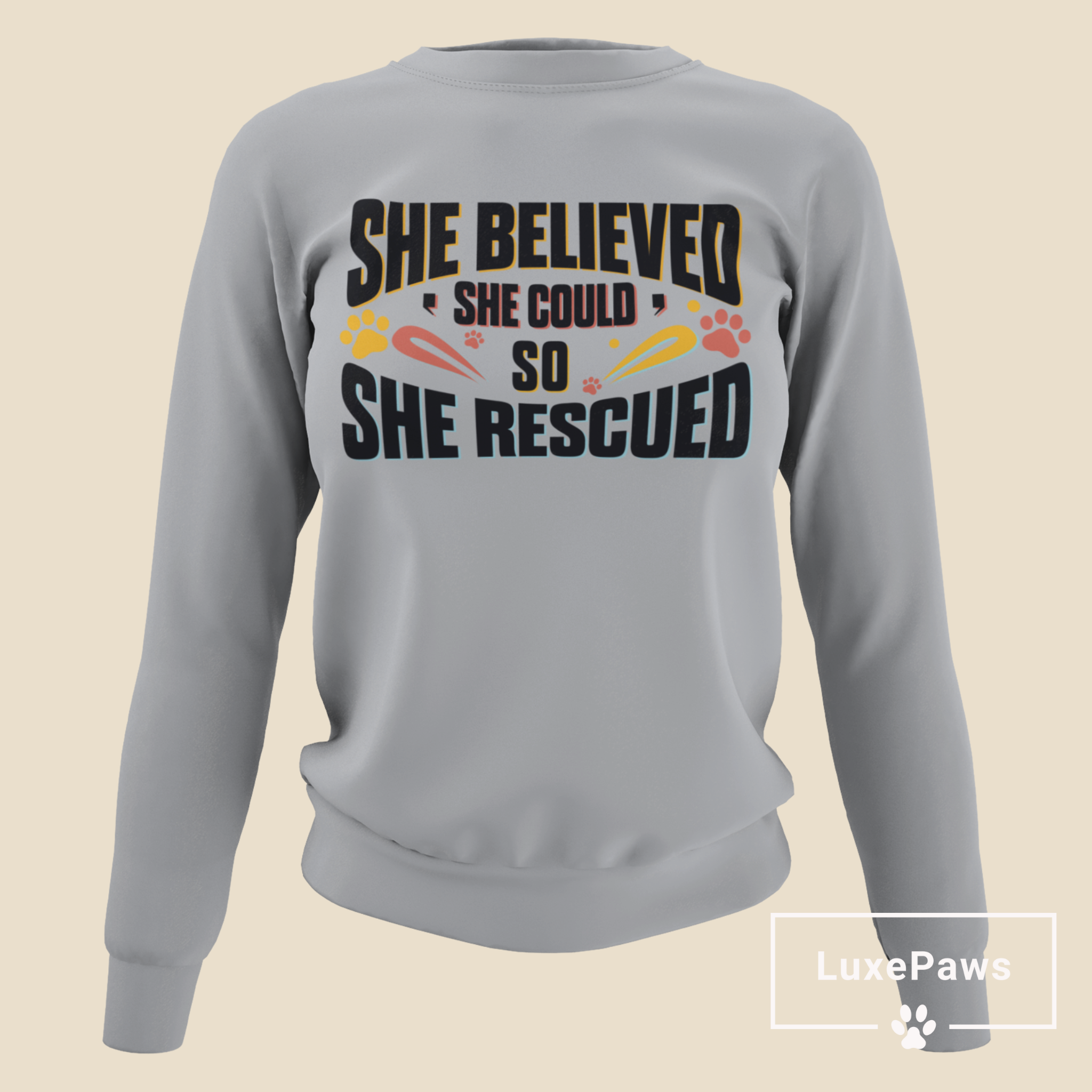 She Believed She Could, So She Rescued Sweatshirt