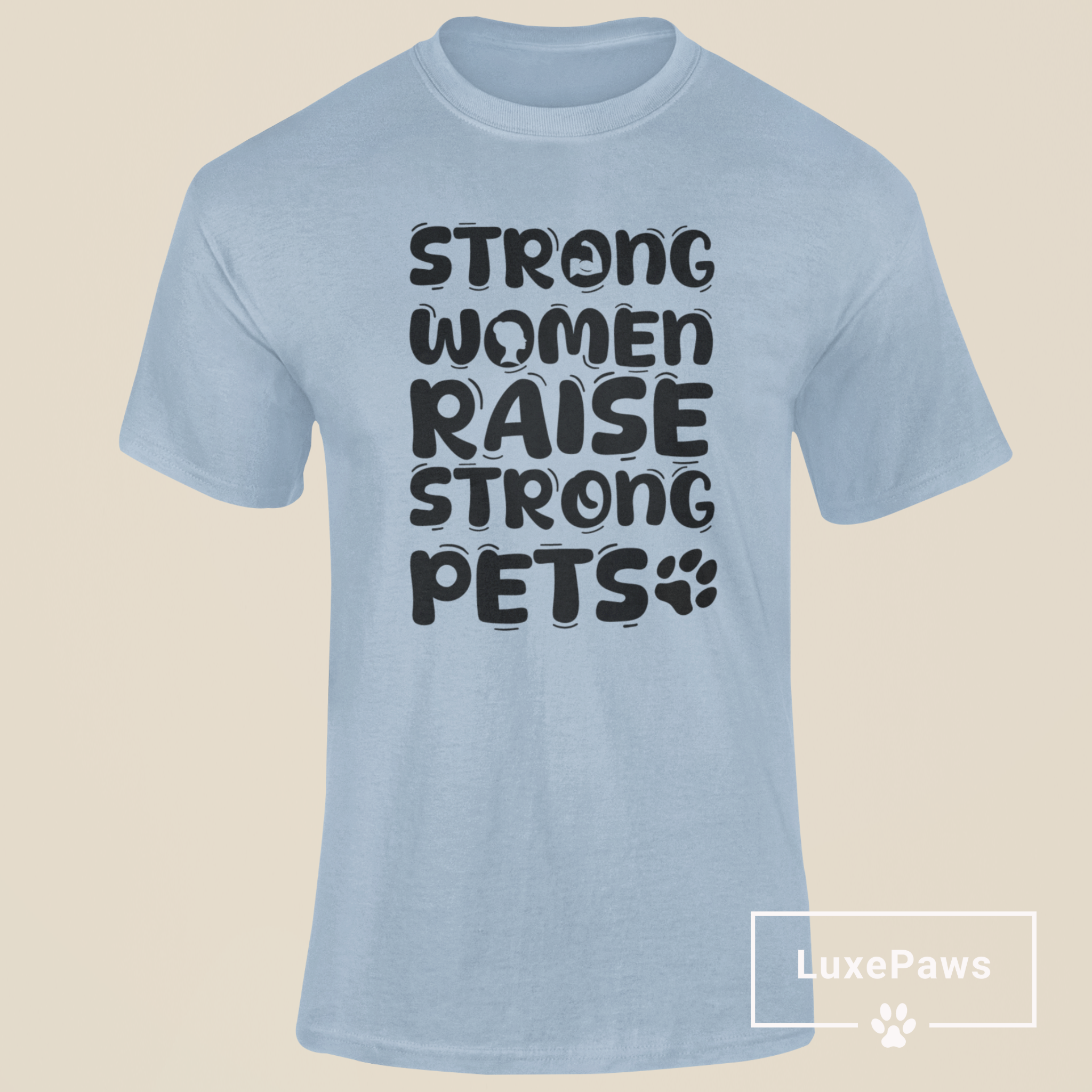 Strong Women Raise Strong Pets T-Shirt