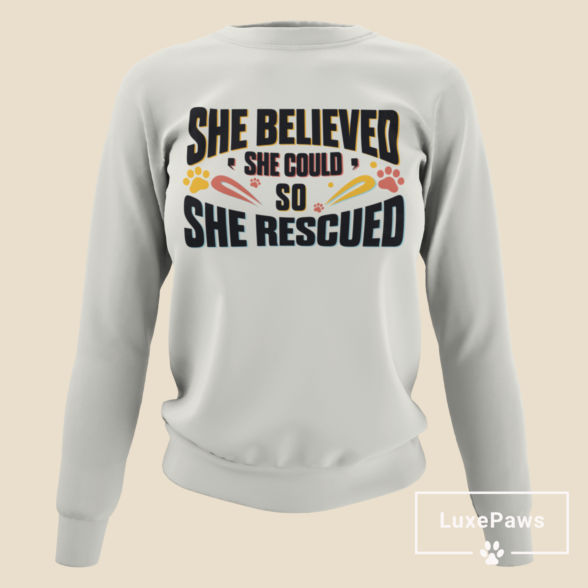 She Believed She Could, So She Rescued Sweatshirt