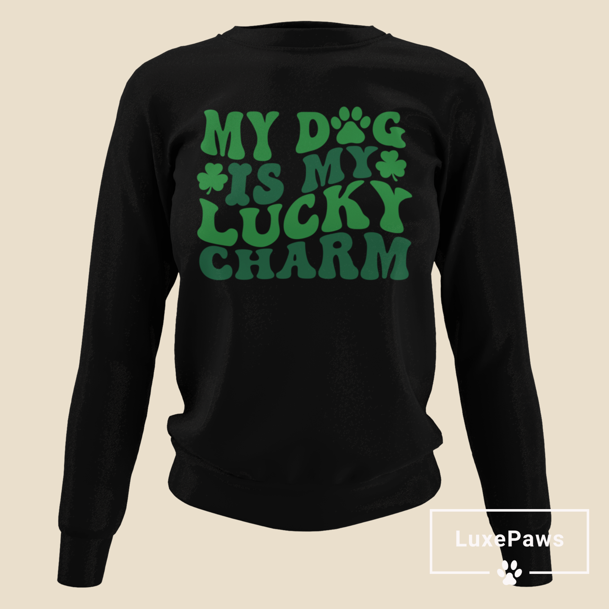 My Dog is My Lucky Charm Sweatshirt 🍀